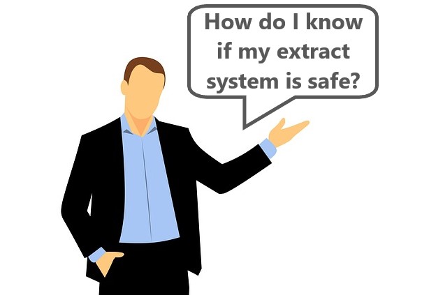 How Do I know If My Extract System Is Safe?